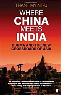 Where China Meets India : Burma and the New Crossroads of Asia (Paperback)
