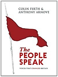 The People Speak : Voices That Changed Britain (Hardcover, Main)