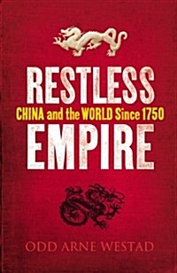 Restless Empire : China and the World Since 1750 (Hardcover)