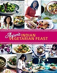 Anjums Indian Vegetarian Feast : Fabulous Fresh Indian Food (Hardcover)