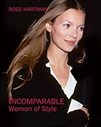 Incomparable : Women of Style, Rose Hartman (Hardcover)