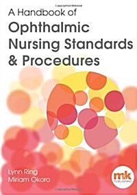 A Handbook of Ophthalmic Nursing Standards and Procedures (Paperback)