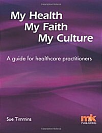 My Health, My Faith, My Culture: A Guide for Healthcare Practitioners (Paperback)