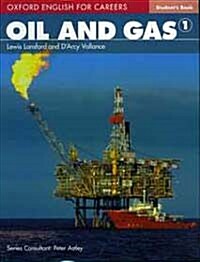 Oxford English for Careers: Oil and Gas 1: Student Book : A course for pre-work students who are studying for a career in the oil and gas industries (Paperback)