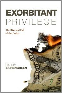 Exorbitant Privilege : The Rise and Fall of the Dollar (Paperback)