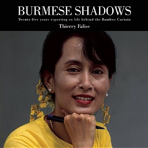 Burmese Shadows: Twenty-five Years Reporting on Life Behind the Bamboo Curtain (Hardcover)