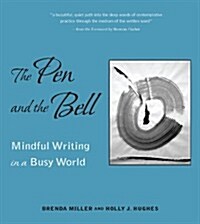 The Pen and the Bell: Mindful Writing in a Busy World (Paperback)