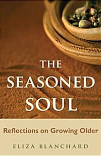 Seasoned Soul: Reflections on Growing Older (Paperback)