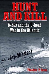 Hunt and Kill: U-505 and the U-Boat War in the Atlantic (Paperback)