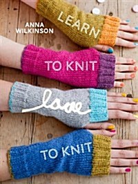 Learn to Knit, Love to Knit (Paperback)