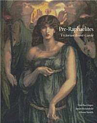 Pre-Raphaelites: Victorian Avant-garde (Paperback)