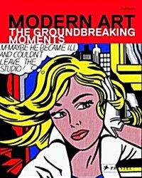 Modern Art: The Groundbreaking Moments (Paperback)