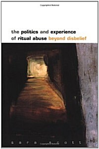 The Politics and Experience of Ritual Abuse (Paperback)