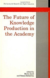 The Future of Knowledge Production in the Academy (Paperback)