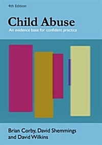 Child Abuse: An Evidence Base for Confident Practice (Paperback, 4 ed)