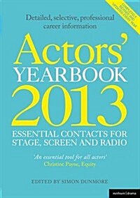 Actors Yearbook 2013 - Essential Contacts for Stage, Screen and Radio (Paperback, 9)