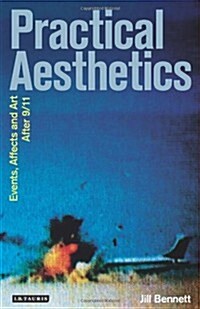Practical Aesthetics : Events, Affects and Art After 9/11 (Paperback)