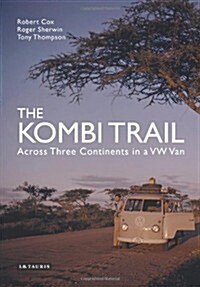 The Kombi Trail : Across Three Continents in a VW Van (Hardcover)