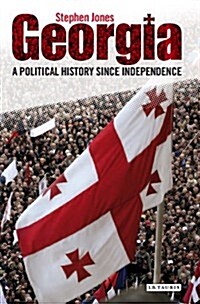 Georgia : A Political History Since Independence (Hardcover)