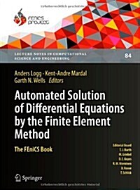 Automated Solution of Differential Equations by the Finite Element Method: The Fenics Book (Hardcover, 2012)