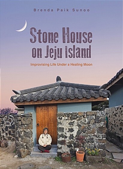 Stone House on Jeju Island: Improvising Life Under a Healing Moon (Paperback)
