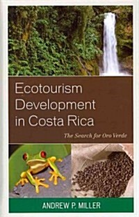 Ecotourism Development in Costa Rica: The Search for Oro Verde (Hardcover)