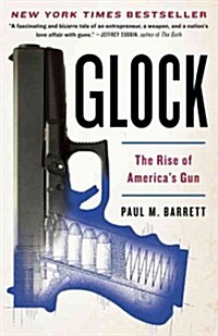 Glock: The Rise of Americas Gun (Paperback)