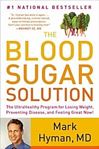 The Blood Sugar Solution: The Ultrahealthy Program for Losing Weight, Preventing Disease, and Feeling Great Now! (Paperback)