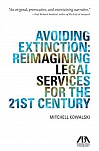 Avoiding Extinction: Reimagining Legal Services for the 21st Century (Hardcover, New)