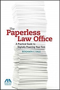 The Paperless Law Office: A Practical Guide to Digitally Powering Your Firm (Paperback)