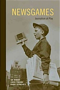 Newsgames: Journalism at Play (Paperback)