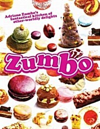Zumbo: Adriano Zumbos Fantastical Kitchen of Other-Worldly Delights (Hardcover)