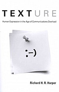 Texture: Human Expression in the Age of Communications Overload (Paperback)