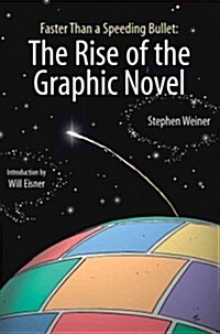 Faster Than a Speeding Bullet: The Rise of the Graphic Novel (Hardcover, 2)
