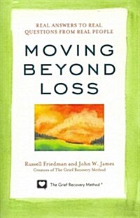 Moving Beyond Loss: Real Answers to Real Questions from Real People (Paperback)