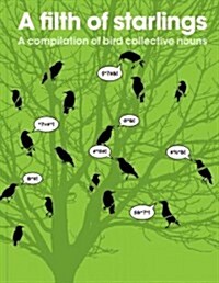 Filth of Starlings: A Compilation of Bird Collective Nouns (Paperback, 2 Revised edition)