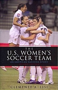 The U.S. Womens Soccer Team: An American Success Story (Paperback, 2)