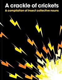 Crackle of Crickets: A Compilation of Insect Collective Nouns (Paperback)