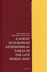 A Survey of European Astronomical Tables in the Late Middle Ages (Hardcover)