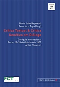 Cr?ica Textual & Cr?ica Gen?ica Em Di?ogo: Col?uio Internacional. Porto, 18-20 de Outubro de 2007. Actas. Volume I & II (Paperback)