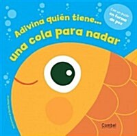 Adivina Quien Tiene . . . Una Cola Para Nadar (Board Books)