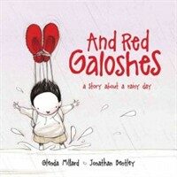 And red galoshes :a story about a rainy day 