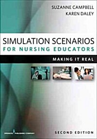 Simulation Scenarios for Nursing Educators, Second Edition: Making It Real (Paperback, 2, Revised)