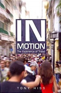 In Motion: The Experience of Travel (Paperback)