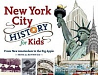 New York City History for Kids: From New Amsterdam to the Big Apple with 21 Activities Volume 44 (Paperback)