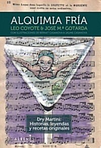 Alquimia Fria: Dry Martini: Historias, Leyendas y Recetas Originales (Paperback)