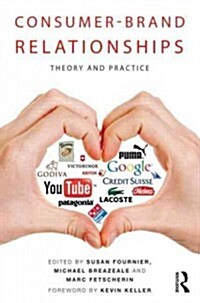 Consumer-Brand Relationships : Theory and Practice (Paperback)