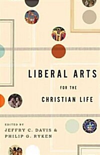 Liberal Arts for the Christian Life (Paperback)