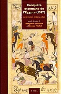 Conqu?e Ottomane de l?ypte (1517): Arri?e-Plan, Impact, ?hos (Paperback)