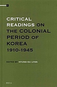 Critical Readings on the Colonial Period of Korea 1910-1945 (4 Vols. Set) (Hardcover)